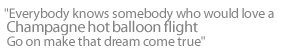 Champagne hot air balloon flight... go on make that dream come true